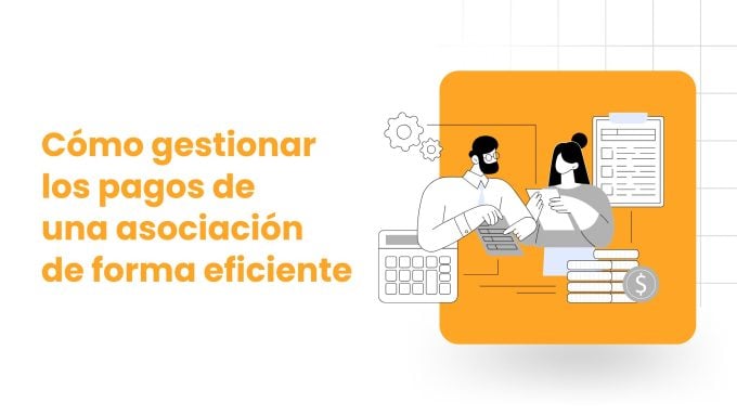 Cómo gestionar los pagos de una asociación de forma eficiente