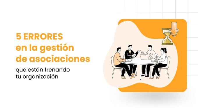 5 errores en la gestión de asociaciones que están frenando tu organización