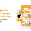 Ventajas de tener una app personalizada para tu comunidad o asociación